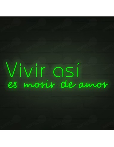 Rótulo neón Vivir así es morir de amor