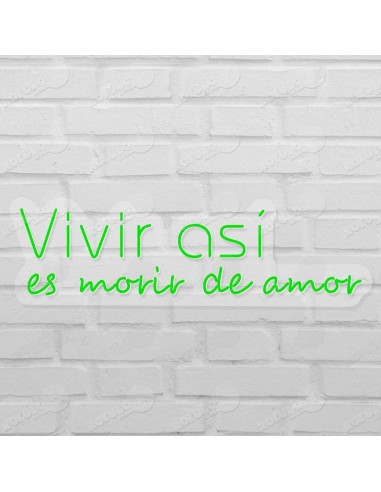 Rótulo neón Vivir así es morir de amor