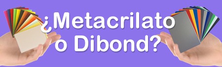 ¿QUÉ ES EL DIBOND? o  ¿QUÉ ES EL METACRILATO?