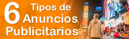 6 TIPOS DE ANUNCIOS PUBLICITARIOS